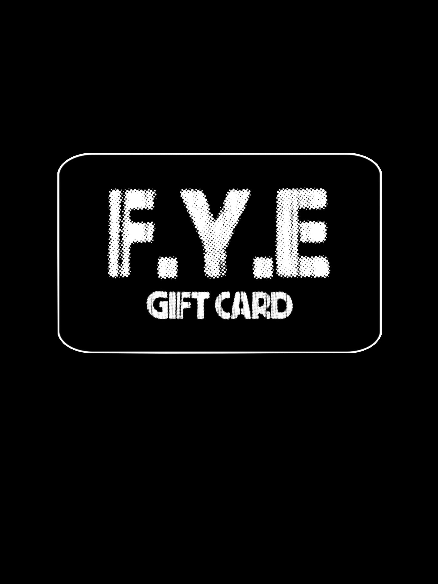 F.Y.E GIFTCARD